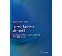 Ludwig Faddeev Memorial : From Hadrons To Atoms: Exploring The World Of Few-Body Systems