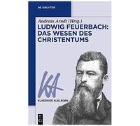 Ludwig Feuerbach: Das Wesen Des Christentums