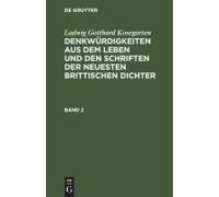 Ludwig Gotthard Kosegarten: Denkwürdigkeiten Aus Dem Leben Und Den Schriften Der Neuesten Brittischen Dichter. Band 2