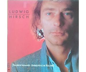 Ludwig Hirsch - 6-Traurige Indianer, unfreundliche Kellner [Import]
