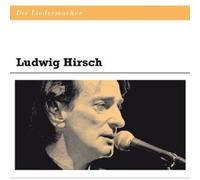 LUDWIG HIRSCH "DIE LIEDERMACHER: LUDWIG HIRSCH" CD NEUF