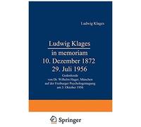 Ludwig Klages In Memoriam - 10. Dezember 1872 - 29. Juli 1956