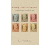 Ludwig Leichhardts Ghosts by Andrew Wright Hurley Andrew Wright Hurley (Auteur)