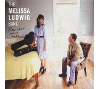 Ludwig, Melissa Band - Now That You're Here