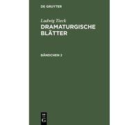 Ludwig Tieck: Dramaturgische Blätter. Bändchen 2