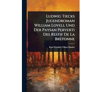 Ludwig Tiecks Jugendroman William Lovell Und Der Paysan Perverti Des Restif De La Bretonne