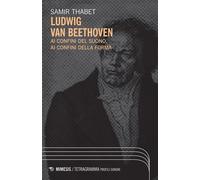 Ludwig van Beethoven Ai confini del suono, ai confini della forma - Samir Thabet - Mimesis Edizioni - ebook (ePub) - Livre