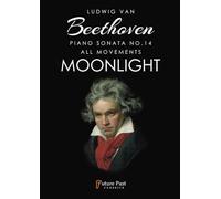 Ludwig van Beethoven Piano Sonata No. 14 All Movements Moonlight