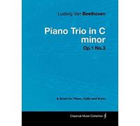 Ludwig Van Beethoven - Piano Trio In C Minor - Op. 1/No. 3 - A Score For Piano, Cello And Violin