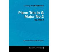 Ludwig Van Beethoven - Piano Trio In G Major No. 2 - Op. 1/No. 2 - A Score For Piano, Cello And Violin;With A Biography By Joseph Otten