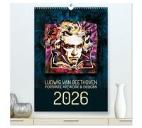 Ludwig van Beethoven - Portraits, Artworks und Designs (hochwertiger Premium Wandkalender 2026 DIN A2 hoch), Kunstdruck in Hochglanz: Portfolio mit 13 neuen Grafiken