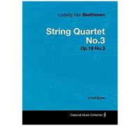 Ludwig Van Beethoven - String Quartet No.3 - Op.18 No.3 - A Full Score