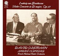 ベートーヴェン : ヴァイオリン協奏曲 (Ludwig van Beethoven : Violin Concerto in D major, Op.61 / David Oistrakh | Andre Cluytens | French National Radio Orchestra) [CD]
