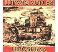 Ludwig Von 88 - Hiroshima