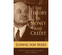 The Theory of Money and Credit by Ludwig von Mises Ludwig von Mises (Auteur)