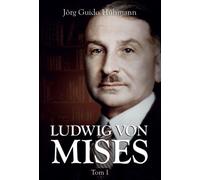 Ludwig von Mises Vol. 1