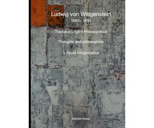Ludwig von Wittgenstein: Tractatus Logico Philosophicus: A visual interpretation