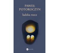 Ludzka rzecz Pawe³ Potoroczyn (Buch auf Polnisch)