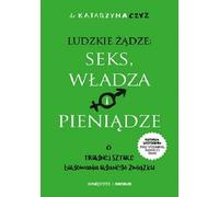 Ludzkie ¿¹dze : seks, w³adza i pieni¹dze Katarzyna Czy¿ (Buch auf Polnisch)