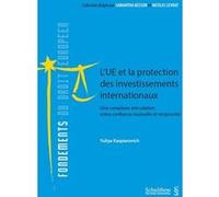 L'UE et la protection des investissements internationaux Yuliya Kaspiarovich (Auteur)