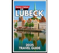 LÜBECK Travel Guide 2025: Get to know the Brick Gothic city through friendly advice, quiet corners, and easy travel help.