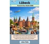 Lübeck Travel & Tour Guide 2026: A Thoughtful Travel Guide to Germany’s Hanseatic Gem-Itineraries, Food, Culture, Day Trips & Local Insights for First-Time and Curious Travelers.