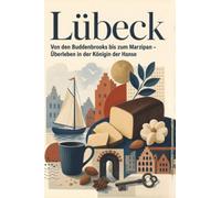 Lübeck: Von den Buddenbrooks bis zum Marzipan - Überleben in der Königin der Hanse. Das perfekte Geschenk für Einheimische & Zugezogene