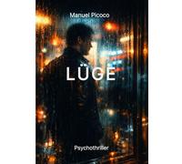 LÜGE Ein Psychothriller über Wahrheit und Manipulation - Manuel Picoco - tredition GmbH - ebook (ePub) - Livre