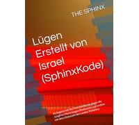 Lügen Erstellt von Israel (SphinxKode): Es begann mit der Anschuldigung gegen die Jungfrau Maria wegen Ehebruchs und endete mit dem Diebstahl des Landes Palästina.
