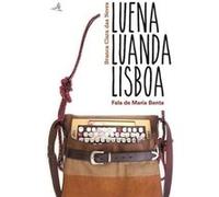 Luena. Luanda. Lisboa - Fala De Maria Benta Branca Clara Das Neves (Auteur)