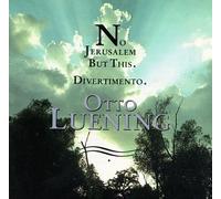 Luening, O. - No Jerusalem But This/Divertimento/&