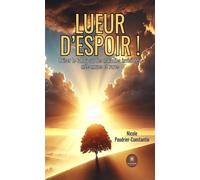 Lueur d'espoir ! Briser le tabou sur les maladies invisibles, méconnues et rares - Nicole Poudrier-Constantin - Le Lys Bleu - broché - Témoignage