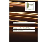 Lueur sur les Ouled N'har Une tribu, une histoire - Mohamed Medjahdi - Muse Editions - Poche - Roman