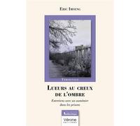 Lueurs au creux de l'ombre Entretiens avec un aumônier dans les prisons - Eric Imseng - Verone Eds - broché - Témoignage