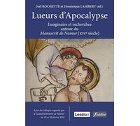 Lueurs d'Apocalypse - Imaginaire et recherches autour du Manuscrit de Namur (XIVè siècle)