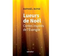 Lueurs de Noël Contes inspires de l´évangile - Raphaël Buyse - Salvator - broché - Essai