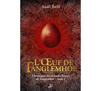 L'Œuf de Tanglemhor: Chroniques des secondes heures de Tanglemhor - tome 1