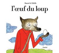 L'œuf du loup - Edith - Pastel-Ecole Des Loisirs - relié - Album jeunesse dès 3 ans
