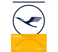 Lufthansa: The First 100 Years