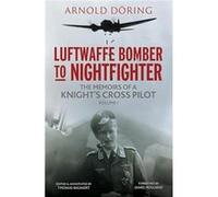 Luftwaffe Bomber to Nightfighter: The Memoirs of a Knight's Cross Pilot (1)