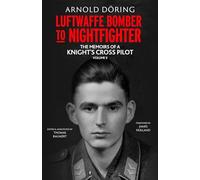 Luftwaffe Bomber to Nightfighter: Volume II: The Memoirs of a Knight’s Cross Pilot