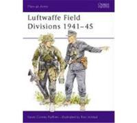 Luftwaffe Field Divisions, 1941-45 Ruffner, Kevin Conley (Auteur)