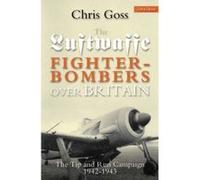 Luftwaffe Fighter-bombers Over Britain: The Tip and Run Campaign, 1942-1943 - [Version Originale] Inconnu (Auteur)