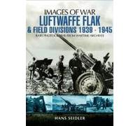 Luftwaffe Flak And Field Divisions, 1939-1945