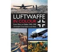 Luftwaffe in Colour Volume 2 by Christophe Cony Jean Louis Roba, Christophe Cony (Auteur)