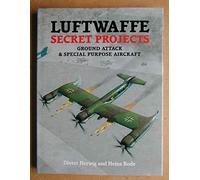 Luftwaffe Secret Projects: Ground Attack & Special Purpose Aircraft