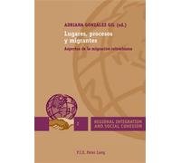Lugares, procesos y migrantes Aspectos de la migración colombiana - Adriana González Gil - Peter Lang - broché - Essai