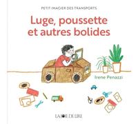 Luge, poussette et autres bolides: Petit imagier des transports