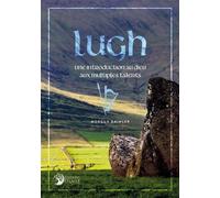 Lugh - Une introduction au dieu aux multiples talents - Vikki Bramshaw - Danae Editions - broché - Guide