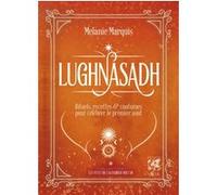 Lughnasad - Rituels, recettes & coutumes pour célébrer le 1er août